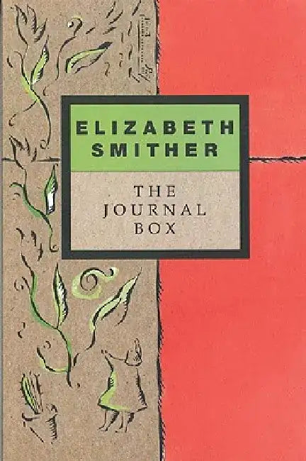 The Journal Box: The Journals of Writer Elizabeth Smither by Elizabeth Smither