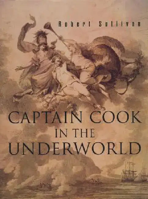 Captain Cook in the Underworld by Robert Sullivan