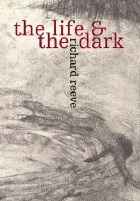 The Life and the Dark by Richard Reeve