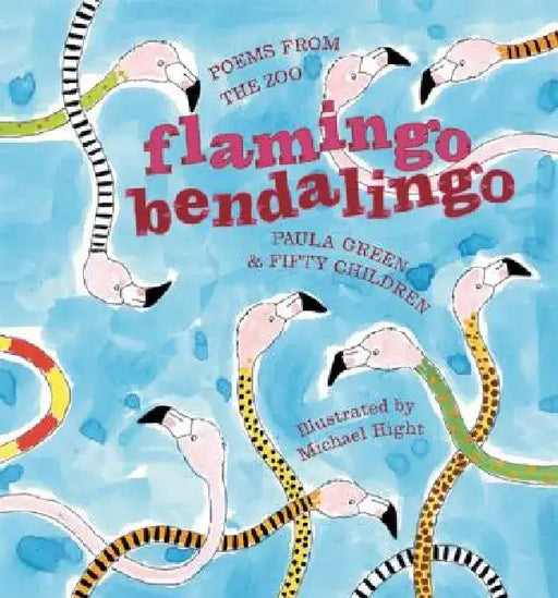 Flamingo Bendalingo: Poems from the Zoo by Paula Green
