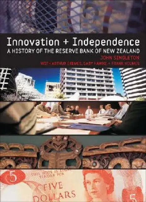 Innovation and Independence: The Reserve Bank of New Zealand 1973-2002 by John Singleton