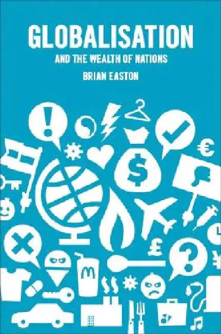 Globalisation and the Wealth of Nations by Brian Easton