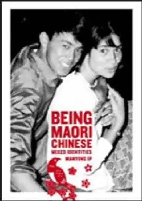 Being Maori-Chinese: Mixed Identities by Manying Ip