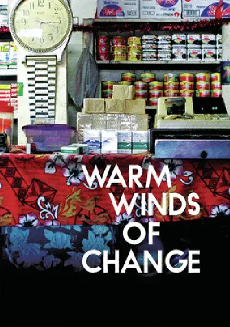 The Warm Winds of Change: Globalisation in Contemporary Samoa by Cluny MacPherson