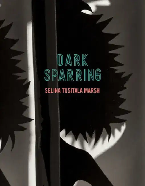 Dark Sparring: Poems by Selina Tusitala Marsh