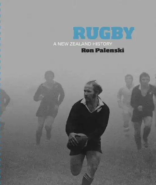 Rugby: A New Zealand History by Ron Palenski