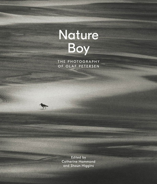 Nature Boy: The Photography of Olaf Petersen by Shaun Higgins