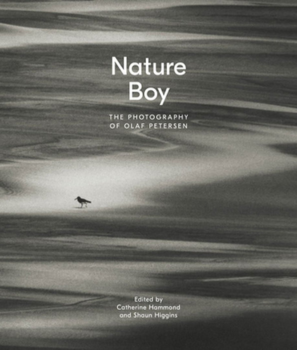 Nature Boy: The Photography of Olaf Petersen by Shaun Higgins