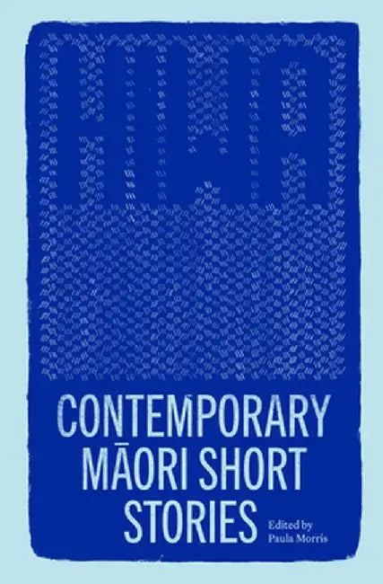 Hiwa: Contemporary Maori Short Stories by Paula Morris