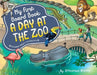 My First Board Book: A Day at the Zoo by Donovan Bixley