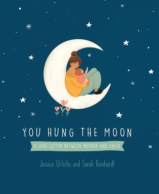 You Hung the Moon by Jessica Urlichs