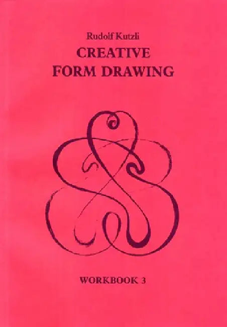 Creative Form Drawing: Workbook 3 by Rudolf Kutzli