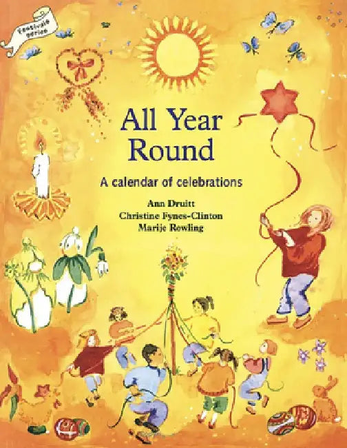 All Year Round: Christian Calendar of Celebrations by Ann Druitt