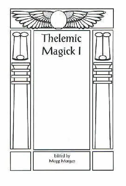Aleister Crowley & Thelemic Magick by Mogg Morgan
