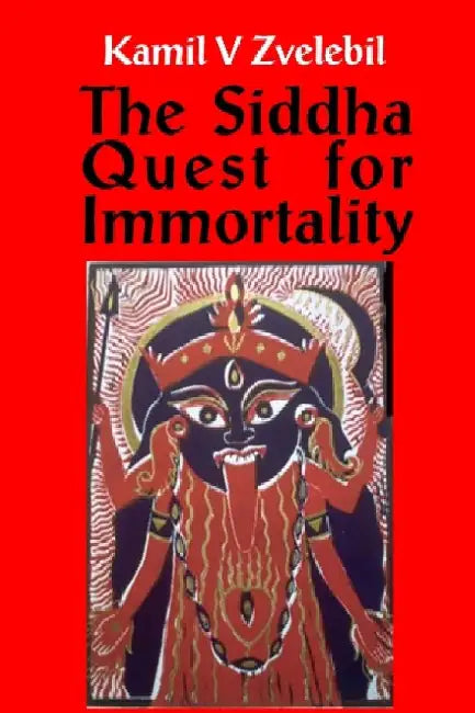 Siddha Quest For Immortality by Kamil Vaclav Zvelebil