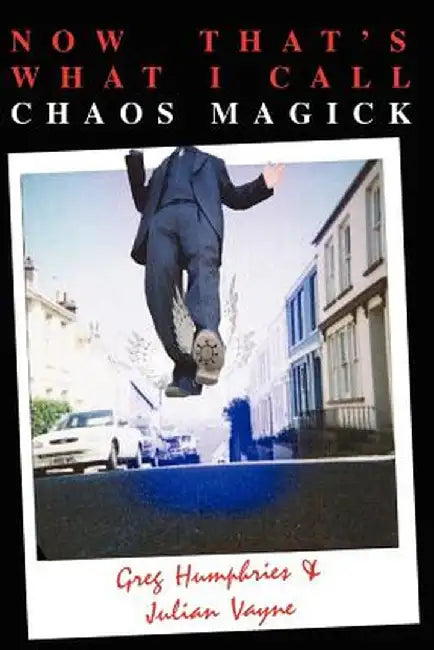 Now That's What I Call Chaos Magick by Julian Vayne