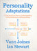 Personality Adaptations by Vann Joines