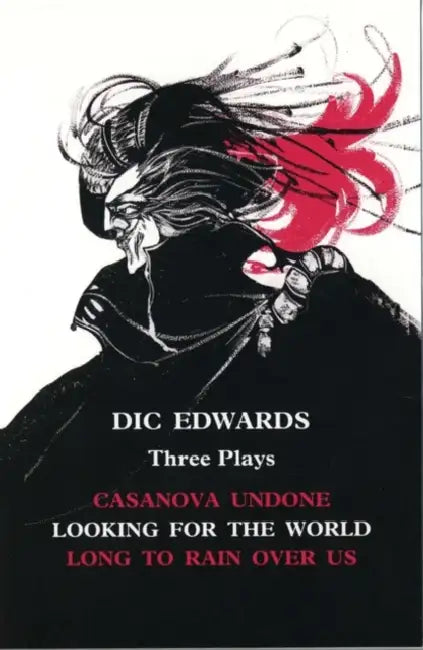 DIC Edwards: Three Plays: Casanova Undone; Looking for the World; Long to Rain Over Us by DIC Edwards
