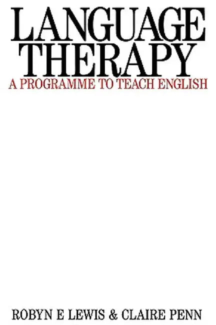 Language Therapy: A Programme to Teach English by Robyn Lewis