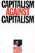 Capitalism Against Capitalism by Michael Albert