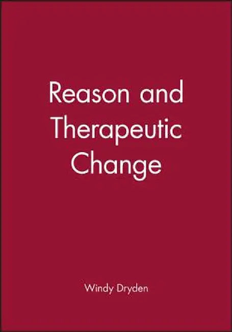 Reason and Therapeutic Change by Dryden