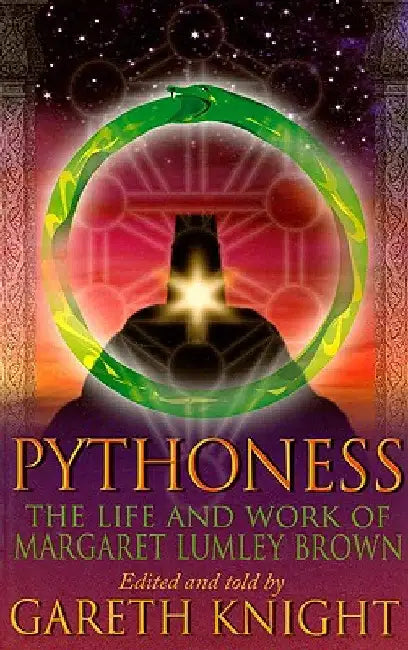 Pythoness: The Life and Work of Margaret Lumbly Brown by Gareth Knight