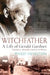 Witchfather - A Life of Gerald Gardner Vol2. From Witch Cult to Wicca by Philip Heselton