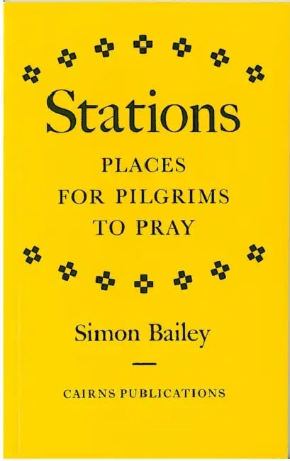 Stations: Places for Pilgrims to Pray by Simon Bailey