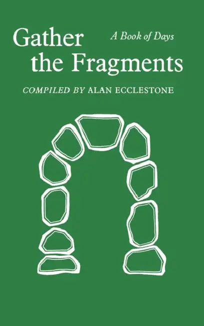 Gather the Fragments: A Book of Days by Alan Ecclestone