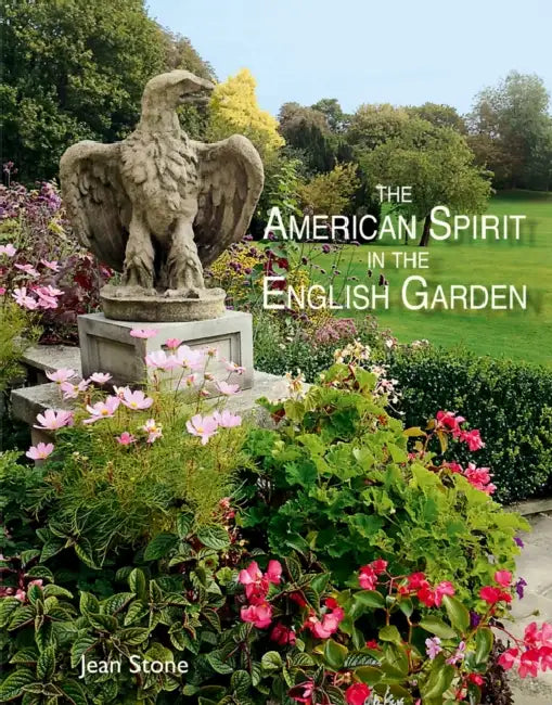 American Spirit in the English Garden by Jean Stone