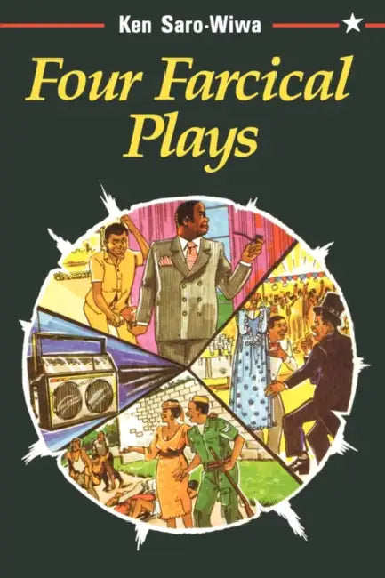 Four Farcical Plays by Ken Saro-Wiwa
