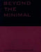 Beyond the Minimal by Princeton Architectural Press