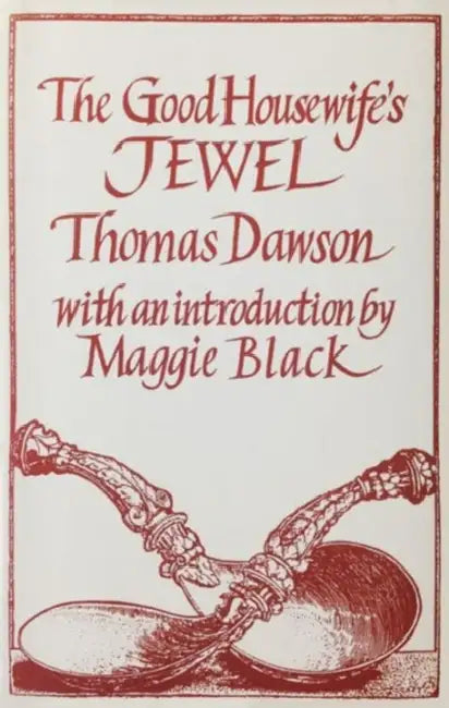The Good Housewife's Jewel by Thomas Dawson
