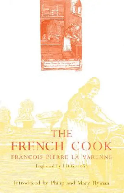 The French Cook: Englished by I.D.G., 1653 by Francois Pierre La Varenne