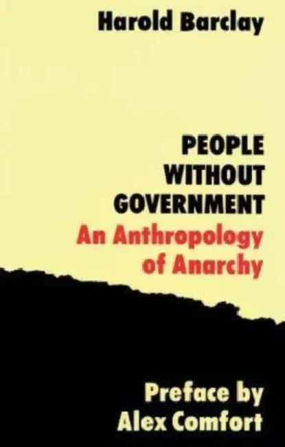 People Without Government: An Anthropology of Anarchy by Harold Barclay, Alex Comfort