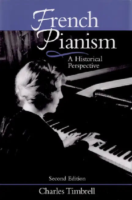 French Pianism: A Historical Perspective by Charles Timbrell