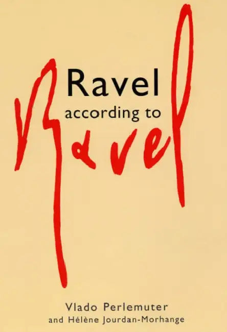 Ravel According to Ravel by Helene Jourdan-Morange, Vlado Perlemuter, Harold Taylor