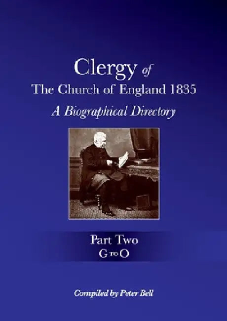 Clergy of the Church of England 1835 - Part Two: A Biographical Directory by Peter Bell