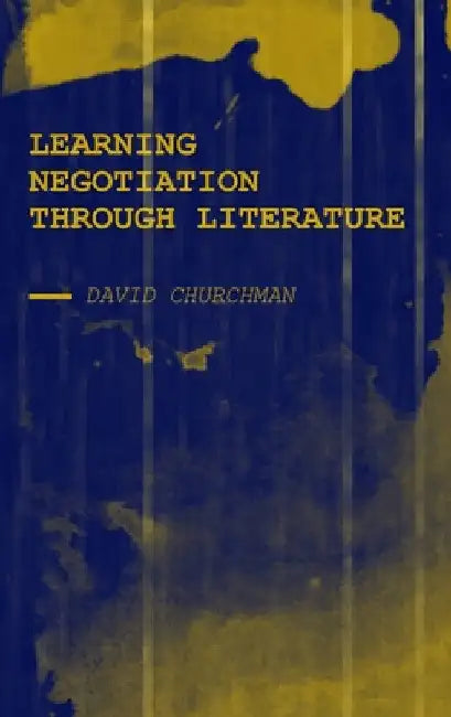 Learning Negotiation Through Literature by David Churchman