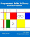 The Programmer's Guide To Theory: Great ideas explained by Mike James