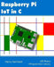 Raspberry Pi IoT In C by Harry Fairhead