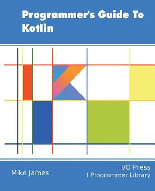 Programmer's Guide To Kotlin by Mike James