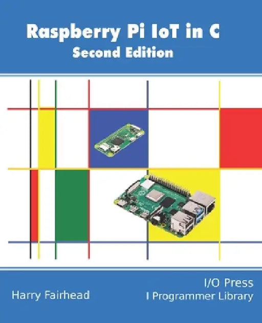 Raspberry Pi IoT In C by Harry Fairhead