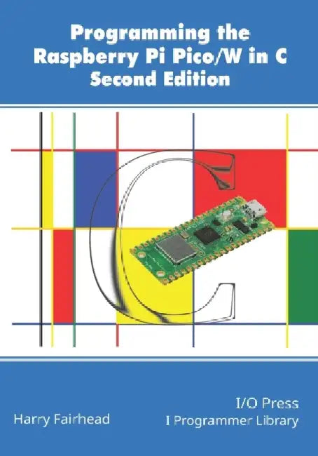 Programming The Raspberry Pi Pico/W In C, Second Edition by Harry Fairhead
