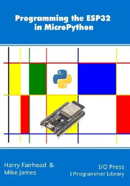 Programming the ESP32 in MicroPython by Mike James