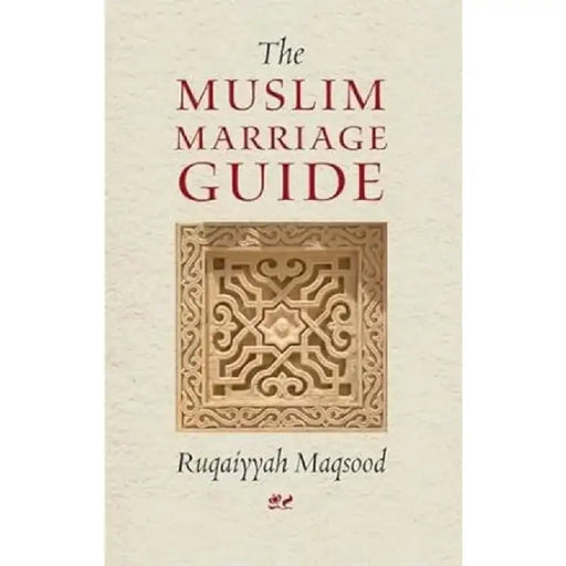 The Muslim Marriage Guide by Ruqaiyyah Waris Maqsood