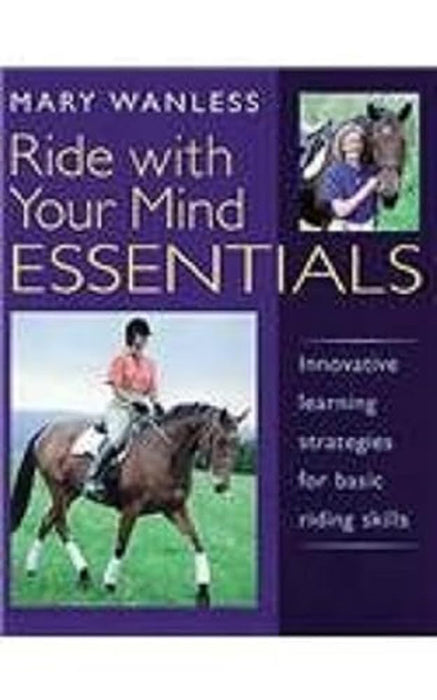 Ride with Your Mind Essentials: Innovative Learning Strategies for Basic Riding Skills