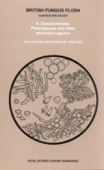 British Fungus Flora: Agarics and Boleti 6: Crepidotaceae, Pleurotaceae and Other Pleurotiod Agarics by Roy Watling, Norma M. Gregory