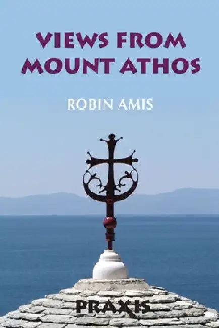 Views from Mount Athos by Robin Amis