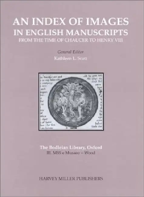 The Bodleian Library, Fascicle III: Mss Musaeo-Wood by Kathleen L. Scott, Ann E. Nichols, Michael T. Orr